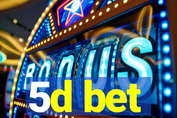 5d bet